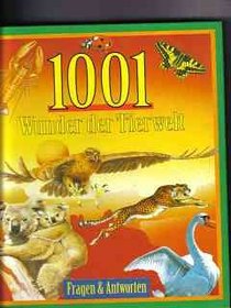 1001 Wunder der Tierwelt. ( Ab 10 J.). Fragen und Antworten.