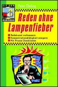 Reden ohne Lampenfieber. Redekunst verbessern. Konzentrationsfhigkeit steigern.