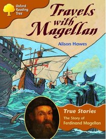 Oxford Reading Tree: Stage 8: True Stories: Travels with Magellan: the Story of Ferdinand Magellan
