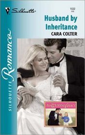 Husband By Inheritance (The Wedding Legacy) (Silhouette Romance, No 1532)