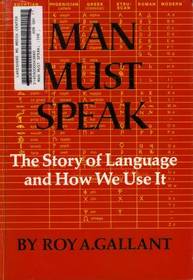 Man Must Speak: The Story of Language and How We Use It