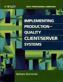 Implementing Production-Quality Client/Server Systems (Wiley Professional Computing)