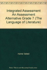 Integrated Assessment An Assessment Alternative Grade 7 (The Language of Literature)