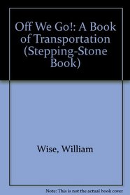 Off We Go!: A Book of Transportation (Stepping-Stone Book)