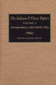 Correspondence, 1858-March 1863 (Salmon P Chase Papers)