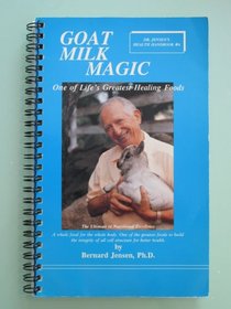 Goat Milk Magic: One of Life's Greatest Healing Foods (Dr. Jensen's Health Handbook, #6)