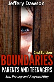 Boundaries: Parents and Teenagers: Sex, Privacy and Responsibility