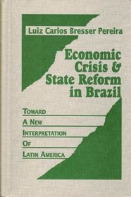 Economic Crisis and State Reform in Brazil: Toward a New Interpretation of Latin America