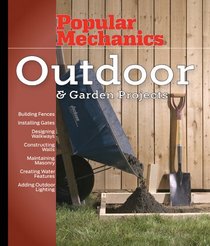 Popular Mechanics Outdoor & Garden Projects (Popular Mechanics)