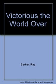 Victorious the World Over