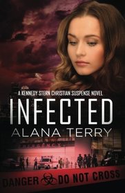 Infected (A Kennedy Stern Christian Suspense Novel) (Volume 6)