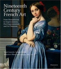 Nineteenth Century French Art: From Romanticism to Impressionism, Post-Impressionism, and Art Nouveau