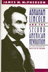 Abraham Lincoln and the Second American Revolution