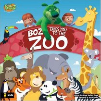 Boz Takes You to the Zoo (Boz Series)
