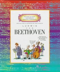 Ludwig Van Beethoven (Getting to Know the World's Greatest Composers)