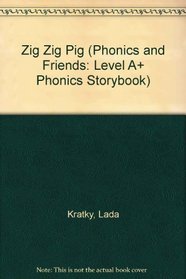 Zig Zig Pig (Phonics and Friends: Level A+ Phonics Storybook)