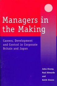 Managers in the Making : Careers, Development and Control in Corporate Britain and Japan (Issues in Marketing series)