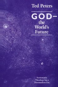 God-The World's Future: Systematic Theology for a Postmodern Era
