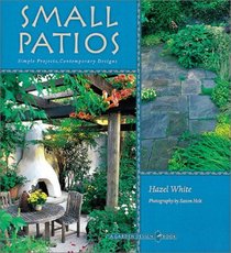 Small Patios: Simple Projects, Contemporary Design (Garden Design, 4)