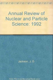 Annual Review of Nuclear and Particle Science: 1992