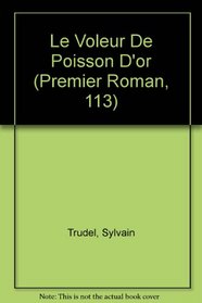 Le Voleur De Poisson D'or (Premier Roman, 113) (French Edition)