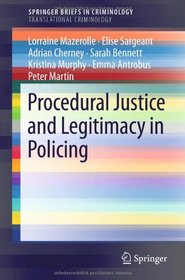 Procedural Justice and Legitimacy in Policing (SpringerBriefs in Criminology / SpringerBriefs in Translational Criminology)