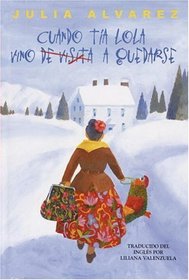 Cuando Tia Lola vino (de visita) a quedarse (The Tia Lola Stories) (Spanish Edition)
