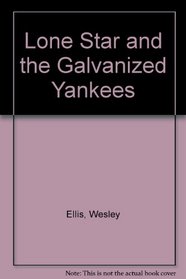 Lone Star and the Galvanized Yankees (Lone Star, Bk 150)