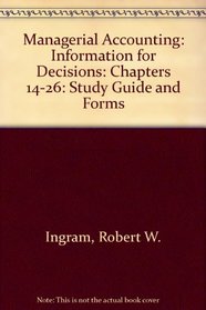 Managerial Accounting : Information for Decisions, 3E: Accounting : Information for Decisions, Chapters 14-26 : Study Guide and Forms