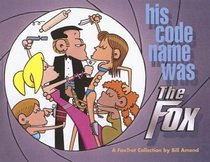 His Code Name Was the Fox: A Foxtrot Collection