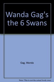 Wanda Gag's the Six Swans