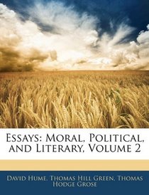 Essays: Moral, Political, and Literary, Volume 2