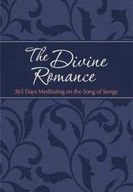 The Divine Romance: 365 Days Meditating on the Song of Songs (The Passion Translation)