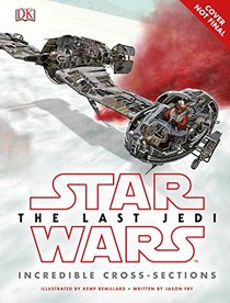 Star Wars: The Last Jedi: Incredible Cross-Sections