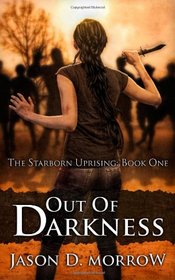 Out Of Darkness: The Starborn Uprising: Book One