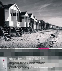 Step-by-Step Digital Black and White Photography (Step-by-Step Digital Photography)