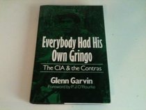 Everybody Had His Own Gringo: The CIA and the Contras