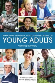 Improving the Health, Safety, and Well-Being of Young Adults: Workshop Summary