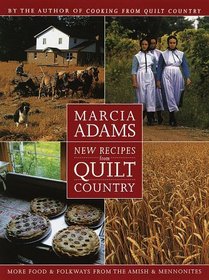 New Recipes from Quilt Country : More Food  Folkways from the Amish  Mennonites