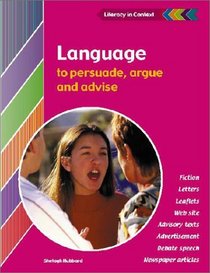 Language to Persuade, Argue and Advise Student's Book (Literacy in Context)