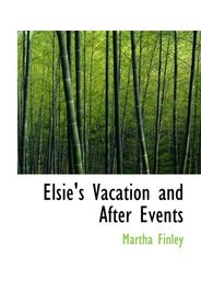 Elsie's Vacation and After Events