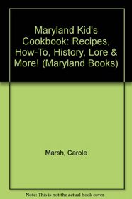 Maryland Kid's Cookbook: Recipes, How-To, History, Lore  More! (Maryland Books)