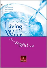 A Cup of Living Water for a Joyful Soul (Living Water Series)