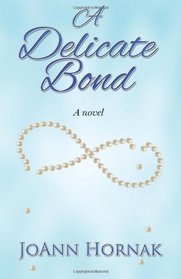 A Delicate Bond: A novel