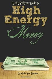 RealityShifters Guide to High Energy Money
