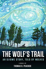 The Wolf's Trail: An Ojibwe Story, Told by Wolves