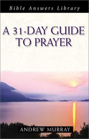 A 31-Day Guide to Prayer (Bible Answers Library)