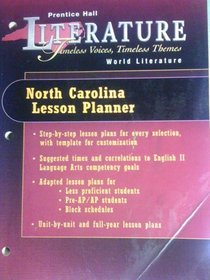 PRENTICE HALL LITERATURE:TIMELESS VOICES, TIMELESS THEMES/WORLD LITERATURE/NORTH CAROLINA LESSON PLANNER