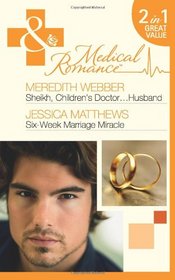 Sheikh, Children's Doctor...Husband: AND Six-Week Marriage Miracle (Mills & Boon Medical)