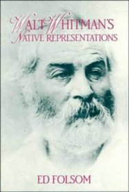 Walt Whitman's Native Representations (Cambridge Studies in American Literature and Culture)